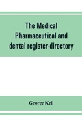 Cover: The medical, pharmaceutical and dental register-directory and intelligencer with Special Medical, Pharmaceutical and dental Departments containing detailed information of colleges, hospitals, Asylums, Medical Societies, Etc. For Pennsylvania, New York, New Jer - ALPHA EDITION