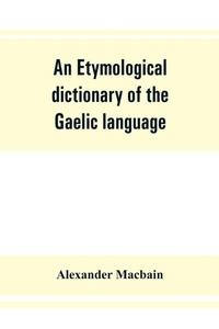 Abbildung von: An etymological dictionary of the Gaelic language - ALPHA EDITION
