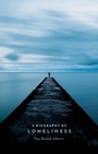 Cover: A Biography of Loneliness - OUP eBook