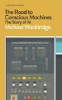 Cover: The Road to Conscious Machines - Pelican