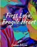 Cover: First Love, Fragile Heart - Lulu.com