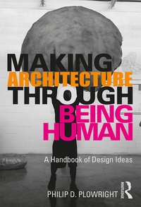 Enlarge image Cover: Making Architecture Through Being Human - Routledge
