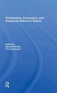 Enlarge image Cover: Privatization, Conversion, And Enterprise Reform In Russia - Routledge