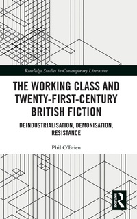 Enlarge image Cover: The Working Class and Twenty-First-Century British Fiction - Routledge