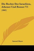 Cover: Die Rechte Der Israeliten, Athener Und Romer V1 - Kessinger Publishing