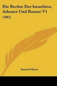 Enlarge image Cover: Die Rechte Der Israeliten, Athener Und Romer V1 - Kessinger Publishing