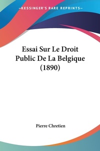 Abbildung von: Essai Sur Le Droit Public De La Belgique (1890) - Kessinger Publishing