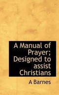 Cover: A Manual of Prayer; Designed to Assist Christians - BiblioLife