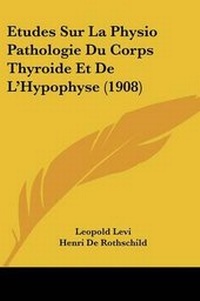 Abbildung von: Etudes Sur La Physio Pathologie Du Corps Thyroide Et De L'Hypophyse (1908) - Kessinger Publishing