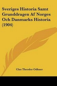 Abbildung von: Sveriges Historia Samt Grunddragen Af Norges Och Danmarks Historia (1904) - Kessinger Publishing