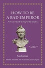 Cover: How to Be a Bad Emperor - Princeton University Press