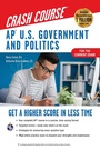 Cover: AP(R) U.S. Government & Politics Crash Course, For the 2020 Exam, Book + Online - Research & Education Association