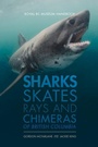 Cover: Sharks, Skates, Rays and Chimeras of British Columbia - Royal British Columbia Museum