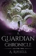 Cover: A Guardian Chronicle - A. Russell