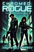 Cover: Chromed: Rogue (Future Forfeit, #2) - Richard Parry