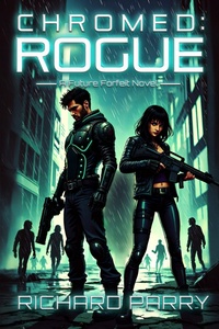 Enlarge image Cover: Chromed: Rogue (Future Forfeit, #2) - Richard Parry