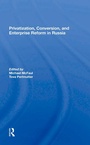 Cover: Privatization, Conversion, And Enterprise Reform In Russia - Routledge