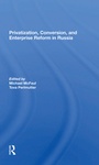 Cover: Privatization, Conversion, And Enterprise Reform In Russia - Routledge