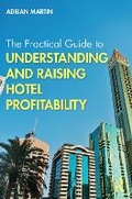 Cover: The Practical Guide to Understanding and Raising Hotel Profitability - Routledge