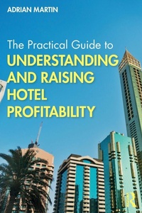 Enlarge image Cover: The Practical Guide to Understanding and Raising Hotel Profitability - Routledge