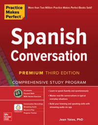 Enlarge image Cover: Practice Makes Perfect: Spanish Conversation, Premium Third Edition - McGraw-Hill Education