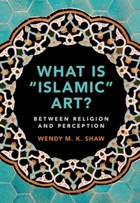 Abbildung von: What is 'Islamic' Art? - Cambridge University Press