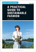 Cover: A Practical Guide to Sustainable Fashion - Bloomsbury Visual Arts