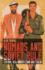 Cover: Nomads and Soviet Rule - Bloomsbury Academic