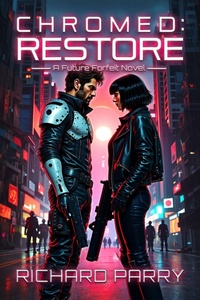 Enlarge image Cover: Chromed: Restore (Future Forfeit, #3) - Richard Parry