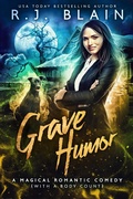 Cover: Grave Humor (A Magical Romantic Comedy (with a body count), #14) - A Magical Romantic Comedy (with a body count)