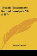 Cover: Vecchio Testamento Secondolavolgata V6 (1817) - Kessinger Publishing