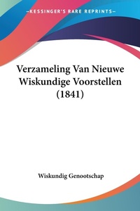 Abbildung von: Verzameling Van Nieuwe Wiskundige Voorstellen (1841) - Kessinger Publishing