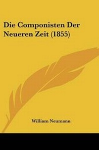 Enlarge image Cover: Die Componisten Der Neueren Zeit (1855) - Kessinger Publishing