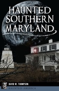 Cover: Haunted Southern Maryland - The History Press