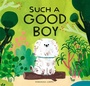 Cover: Such a Good Boy - Chronicle Books LLC