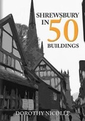 Cover: Shrewsbury in 50 Buildings - Amberley Publishing