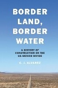 Cover: Border Land, Border Water - University of Texas Press