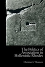 Cover: The Politics of Association in Hellenistic Rhodes - Edinburgh University Press
