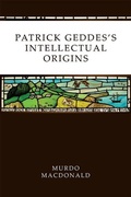 Cover: Patrick Geddes's Intellectual Origins - Edinburgh University Press