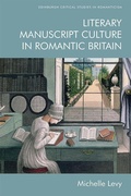 Cover: Literary Manuscript Culture in Romantic Britain - Edinburgh University Press