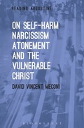 Cover: On Self-Harm, Narcissism, Atonement, and the Vulnerable Christ - Bloomsbury Academic USA