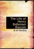 Cover: The Life of Henry Bidleman BASCOM - BiblioLife