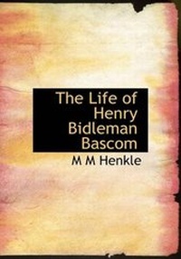 Enlarge image Cover: The Life of Henry Bidleman BASCOM - BiblioLife