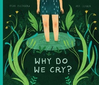 Enlarge image Cover: Why Do We Cry? - Kids Can Press