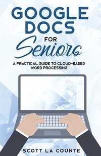 Abbildung von: Google Docs for Seniors - SL Editions