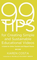 Cover: 99 Tips for Creating Simple and Sustainable Educational Videos - Stylus Publishing