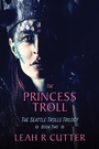 Cover: The Princess Troll (Seattle Trolls, #2) - Seattle Trolls