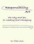 Cover: Responsibility Art the Why and You In Leading and Managing: 450 Degrees of Thinking, Action, and Outcome Creation - Lulu Publishing Services
