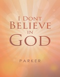 Cover: I Dont Believe In God - Lulu Publishing Services