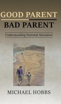 Cover: Good Parent - Bad Parent: Understanding Parental Alienation - New Generation Publishing
